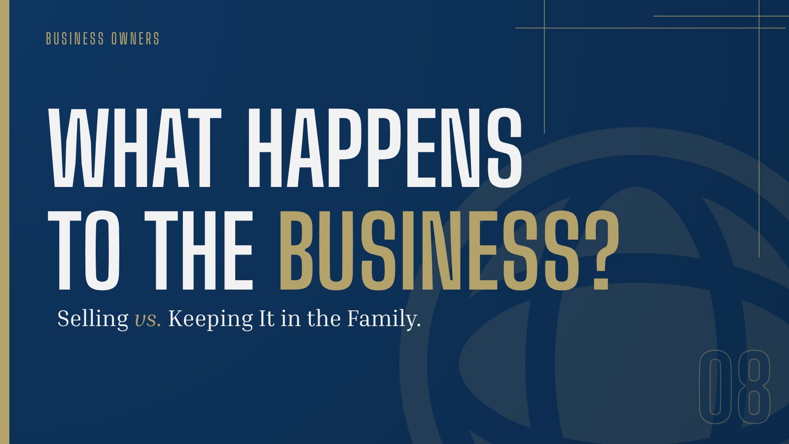 What Happens to the Business? Selling vs. Keeping It in the Family.